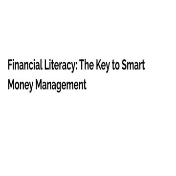 Financial Literacy -  The Key to Smart Money Management