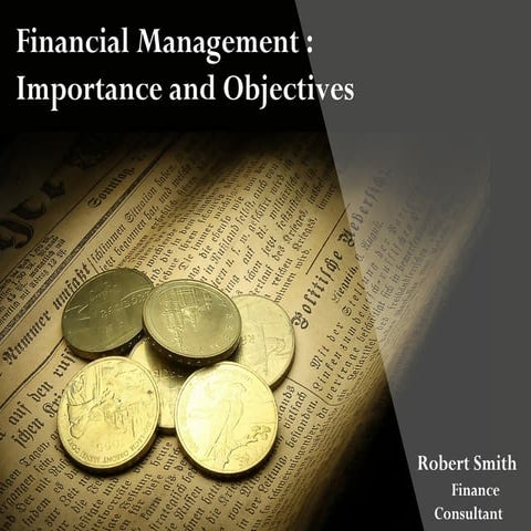 Financial management - its importance and objectives