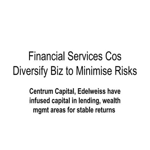 Financial services cos diversify biz to minimise risks