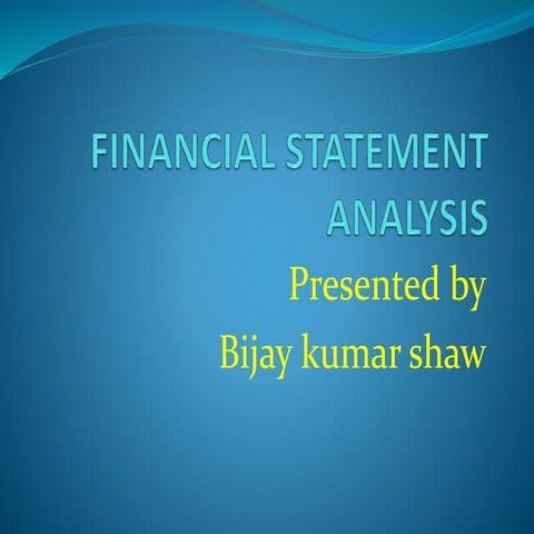 Financial statement analysis by BIJAY KUMAR SHAW