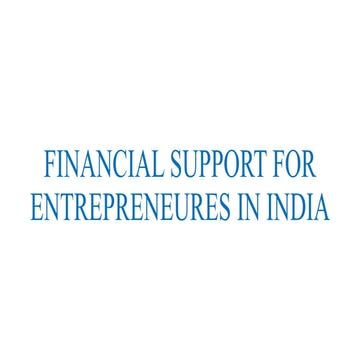 FINANCIAL SUPPORT FOR ENTREPRENEUR'S IN INDIA