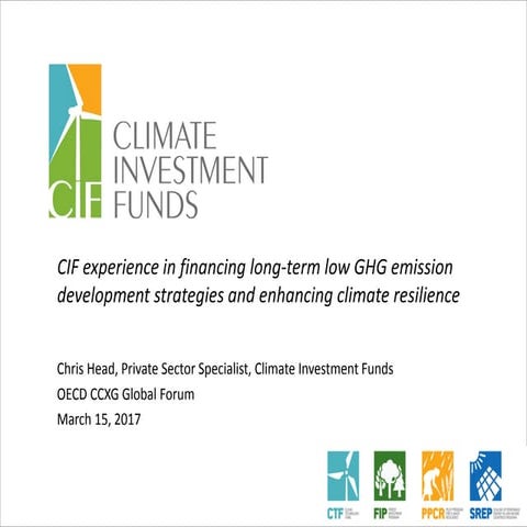 CCCXG Global Forum March 2017  CIF experience in financing long-term low GHG ...