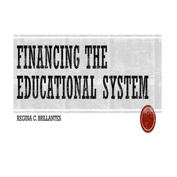 Financing the educational system by regina brillantes