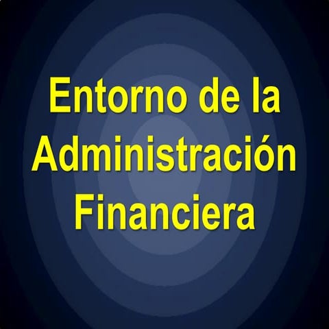 Finanzas  (Entorno de la administración financiera)