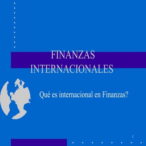 Naturaleza de las finanzas internacionales | PPTX