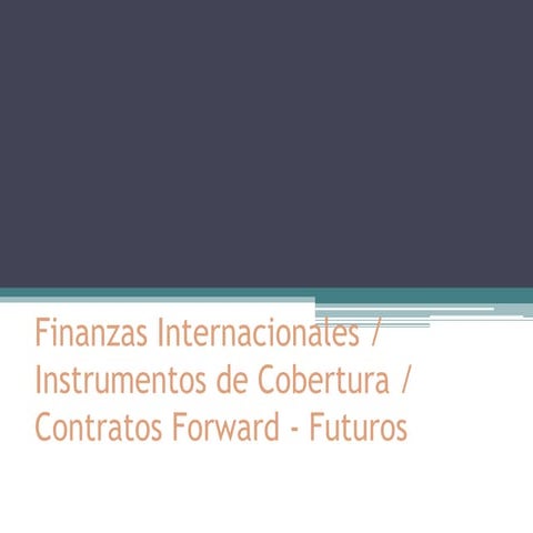 Finanzas internacionales (forward) | PPTX