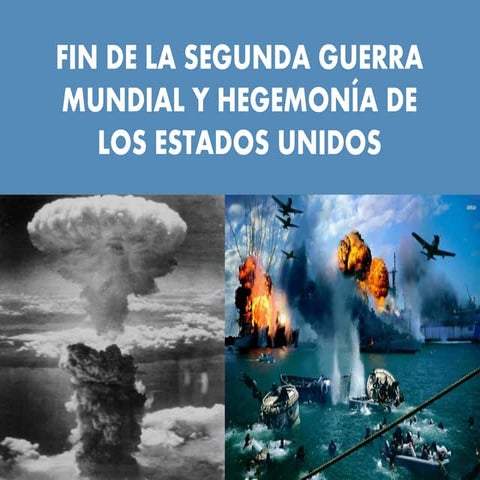 Fin de la Segunda Guerra Mundial y hegemonía de los Estados Unidos
