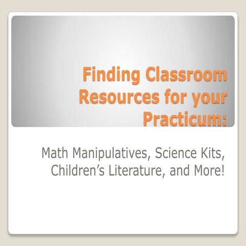 Finding classroom resources for your practicum final february 1 2012