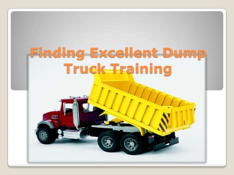 Finding excellent dump truck training Finding excellent dump truck training