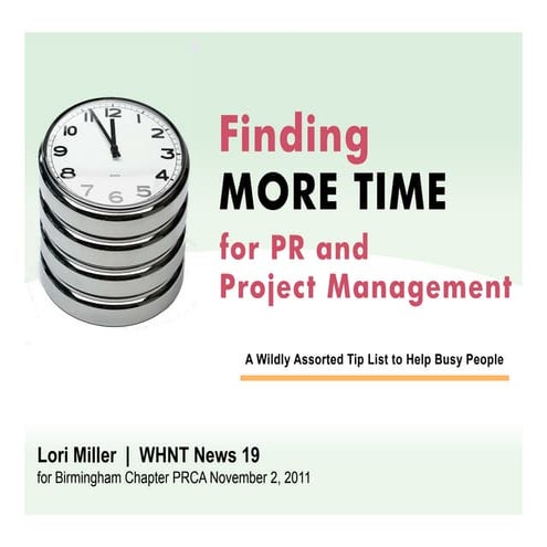 Finding More Time for PR and Project Mgmt, Lori Miller, Nov 2 2011