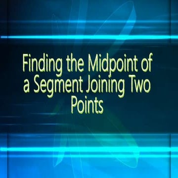 Finding the Midpoint of a Segment Joining Two.pptx