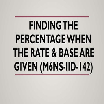 FINDING THE PERCENTAGE WHEN THE RATE & BASE.pptx