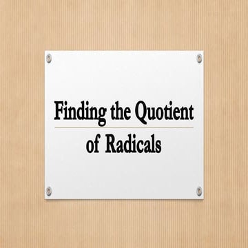 Finding the quotient of radicals