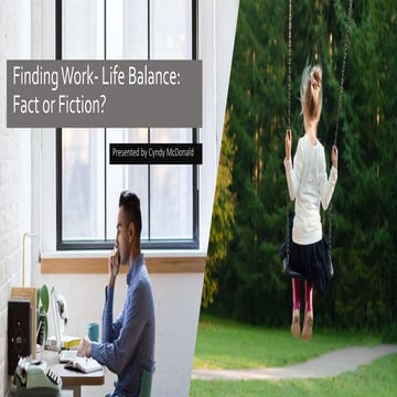 Finding Work Life Balance: Fact or Fiction? | PPT