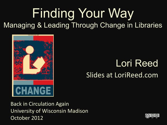 Finding Your Way: Managing & Leading Through Change in Libraries