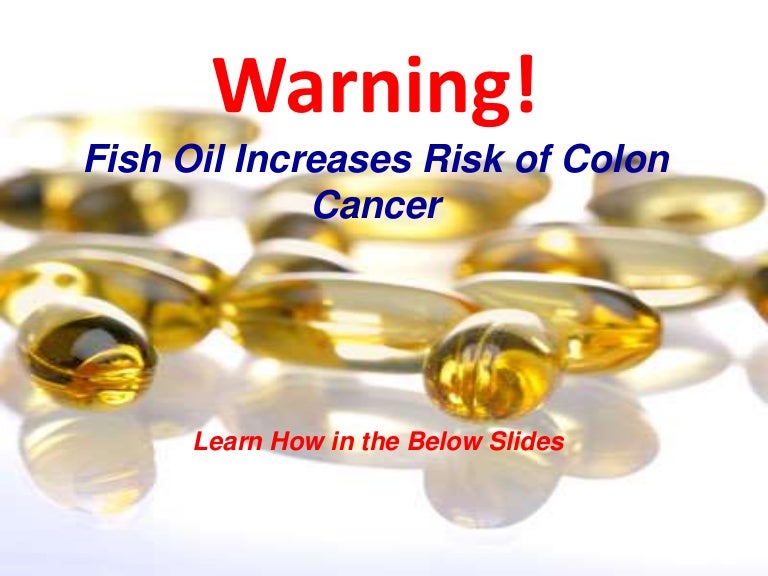 Find Out How Fish Oil Increases The Risk of Colon Cancer