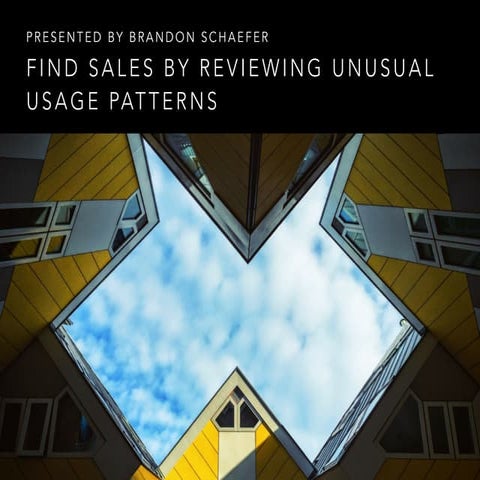 Find Sales by Reviewing Unusual Usage Patterns