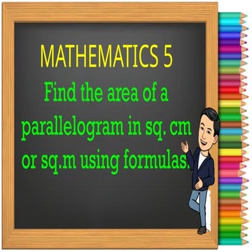 Find the area of a parallelogram in sq. cm or sq.m using formulas..pptx
