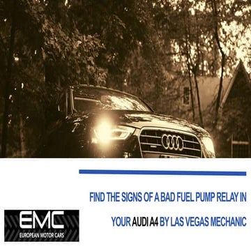 Find the Signs of a Bad Fuel Pump Relay in your Audi A4 by Las Vegas Mechanic