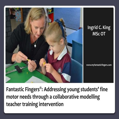 Fantastic Fingers®: Addressing young students fine motor needs through a collaborative modelling teacher training intervention