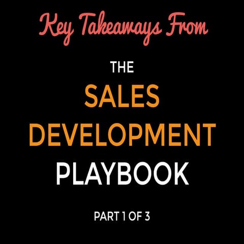 Key Takeaways from The Sales Development Playbook, part 1 and part 2