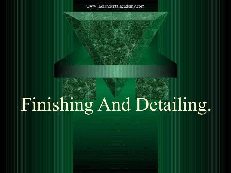 Finishing and detailing