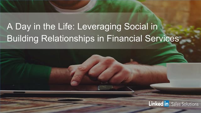 A Day in the Life: Leveraging Social in Building Relationships in Financial S...