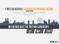 Fintech Bubble or Fintech Trouble  Redux