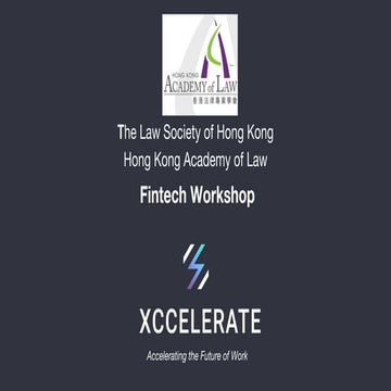 Fintech workshop Part II - Law Society of Hong Kong - Xccelerate