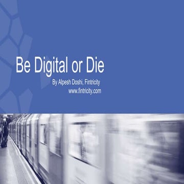 Be Digital or Die - Big Data in Financial Services