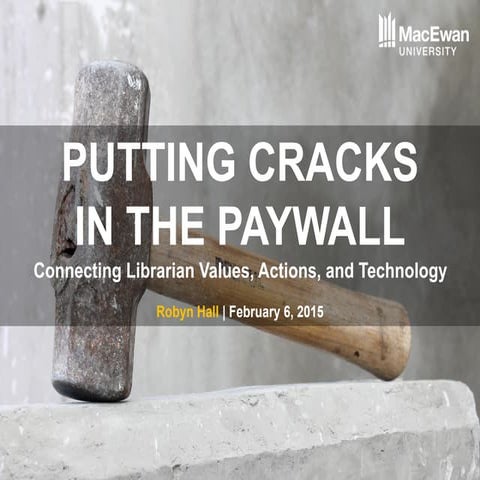 Putting Cracks in the Paywall: Connecting Librarian Values, Actions, and Technology