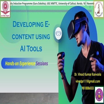 Developing E-content using AI Tools, 18th Faculty Induction Programme (Guru Dakshta), UGC-MMTTC, University of Calicut, Kerala, 16th November 2024, By Dr. Vinod Kumar Kanvaria, DU, Delhi