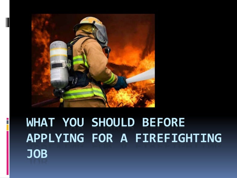 What You Should Before Applying for a Firefighting Job