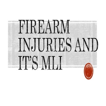 Firearm injuries and its MLI ppt -89.pptx