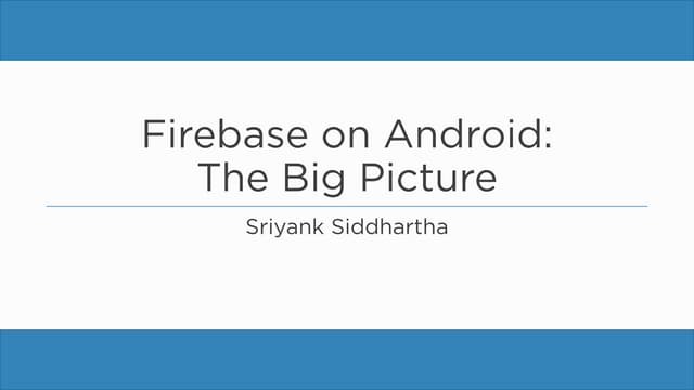 Firebase on Android: The Big Picture
