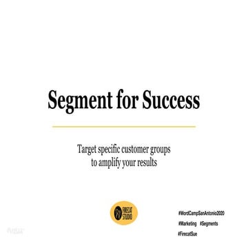 Segment for Success: Target specific customer groups to amplify your success