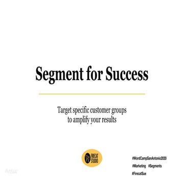 Segment for Success: Target specific customer groups to amplify your results