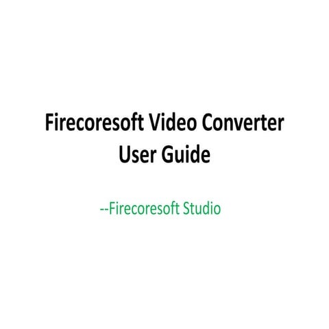 Firecoresoft video converter user guide