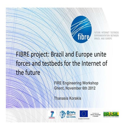 FIBRE project: Brazil and Europe unite forces and testbeds for the Internet o...