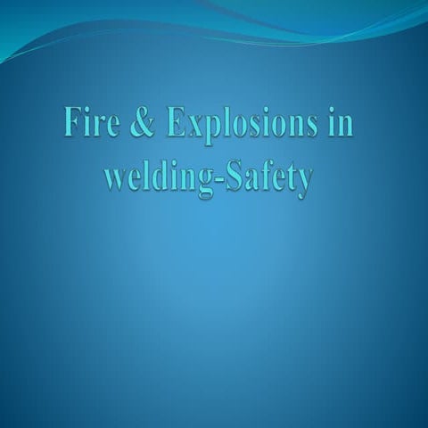 Fire & explosion hazards in welding -Safety
