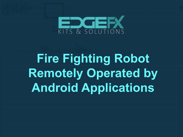 Fire fighting robot remotely operated by android applications