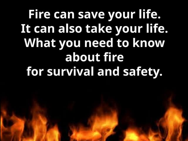 What You Must Know About Fire For Prevention & Survival!