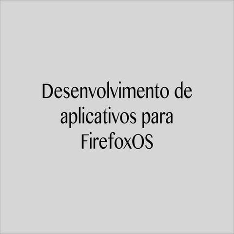 Desenvolvimento de aplicativos para FirefoxOS