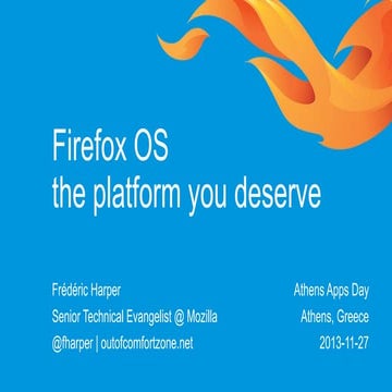 Firefox OS - The platform you deserve - Athens App Days - 2013-11-27