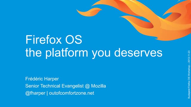 Firefox OS - The platform you deserve - Firefox OS Budapest workshop - 2013-1...