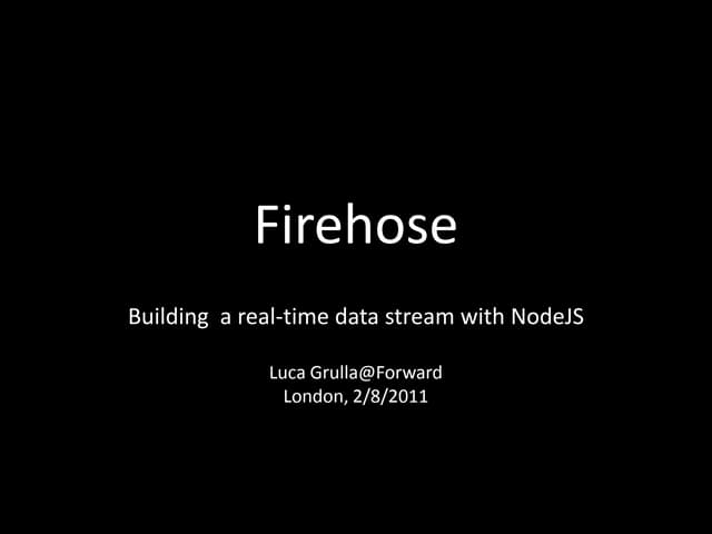 Firehose