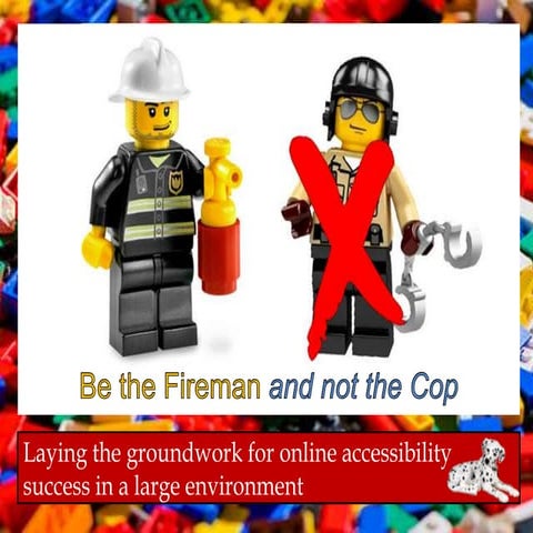 Be The Fireman and not The Cop