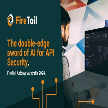 FireTail at API Days Australia 2024 - The Double-edge sword of AI for API Sec...