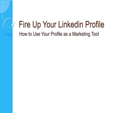 Fire up your Linkedin Profile presentation