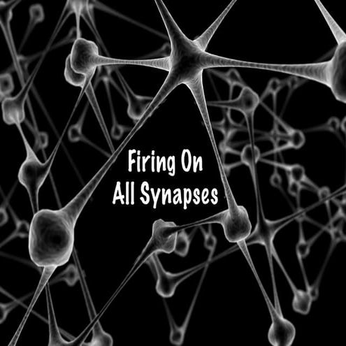 Firing on all Synapses